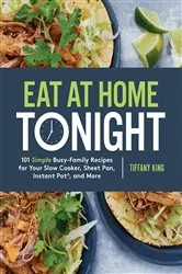 Book cover of Eat at Home Tonight by Tiffany King
