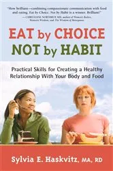 Book cover of Eat by Choice, Not by Habit by Sylvia Haskvitz