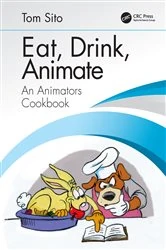 Book cover of Eat, Drink, Animate by Tom Sito