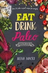 Book cover of Eat Drink Paleo Cookbook by Irena Macri