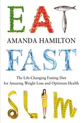 Book cover of Eat, Fast, Slim by Amanda Hamilton