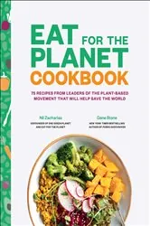 Book cover of Eat for the Planet Cookbook by Nil Zacharias