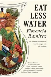 Book cover of Eat Less Water by Florencia Ramirez