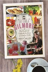 Book cover of Eat Like a Gilmore by Kristi Carlson