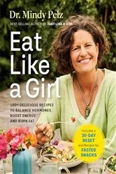Book cover of Eat Like a Girl by Dr. Mindy Pelz