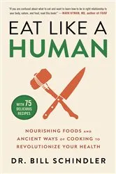 Book cover of Eat Like a Human by Dr. Bill Schindler