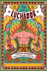 Book cover of Eat Like a Luchador by Legends of Lucha Libre