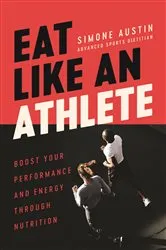 Book cover of Eat Like an Athlete by Simone Austin