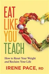 Book cover of Eat Like You Teach by Irene Pace