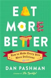 Book cover of Eat More Better by Dan Pashman