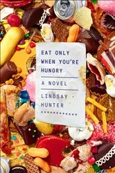 Book cover of Eat Only When You're Hungry by Lindsay Hunter