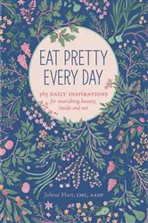 Book cover of Eat Pretty Every Day by Jolene Hart