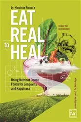 Book cover of Eat Real to Heal by Nicolette Richer