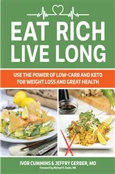 Book cover of Eat Rich, Live Long by Ivor Cummins