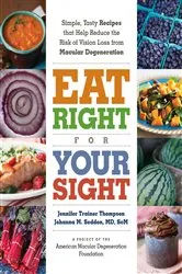 Book cover of Eat Right for Your Sight: Simple, Tasty Recipes That Help Reduce the Risk of Vision Loss from Macular Degeneration by Unknown