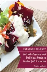 Book cover of Eat Skinny, Be Skinny by Claire Gallam