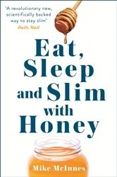 Book cover of Eat, Sleep And Slim With Honey by Mike Mcinnes