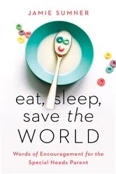 Book cover of Eat, Sleep, Save the World by Jamie Sumner