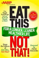 Book cover of Eat This, Not That (AARP ED) by Not That! Editors of Eat This