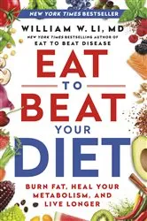 Book cover of Eat to Beat Your Diet by William W Li