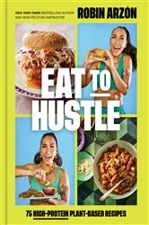 Book cover of Eat to Hustle by Robin Arzón