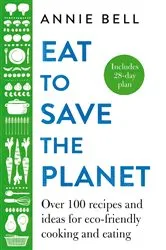 Book cover of Eat to Save the Planet by Unknown