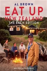 Book cover of Eat Up New Zealand: The Bach Edition by Al Brown