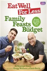 Book cover of Eat Well for Less: Family Feasts on a Budget by Jo Scarratt-Jones