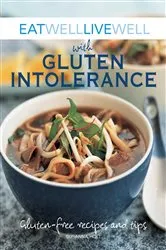 Book cover of Eat Well Live Well with Gluten Intolerance by Murdoch Books Test Kitchen