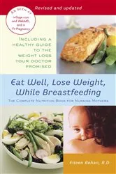 Book cover of Eat Well, Lose Weight, While Breastfeeding by Eileen Behan