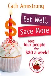 Book cover of Eat Well, Save More by Cath Armstrong