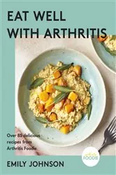 Book cover of Eat Well with Arthritis by Emily Johnson