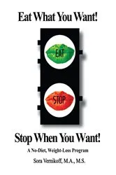 Book cover of Eat What You Want! Stop When You Want! by Unknown