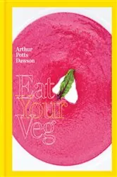 Book cover of Eat Your Veg by Arthur Potts Dawson