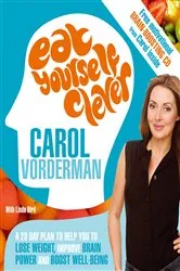 Book cover of Eat Yourself Clever by Carol Vorderman