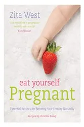 Book cover of Eat Yourself Pregnant by Zita West