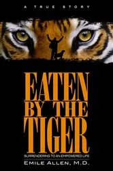 Book cover of Eaten By The Tiger by Emile Allen