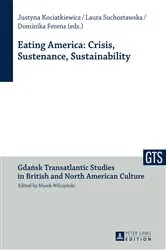 Book cover of Eating America: Crisis, Sustenance, Sustainability by Marek Wilczynski