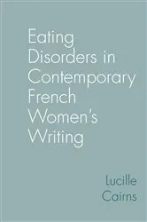 Book cover of Eating Disorders in Contemporary French Women’s Writing by Lucille Cairns