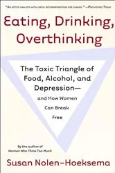 Book cover of Eating, Drinking, Overthinking by Susan Nolen-Hoeksema