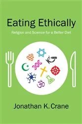 Book cover of Eating Ethically by Jonathan K. Crane