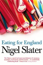 Book cover of Eating for England: The Delights and Eccentricities of the British at Table by Nigel Slater