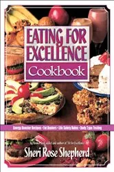 Book cover of Eating for Excellence Cookbook by Sheri Rose Shepherd