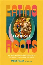 Book cover of Eating from Our Roots by Maya Feller