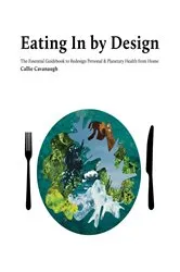 Book cover of Eating In by Design by Callie Cavanaugh