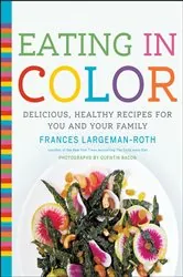 Book cover of Eating in Color by Frances Largeman-Roth