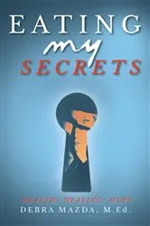Book cover of Eating My Secrets by Debra Mazda