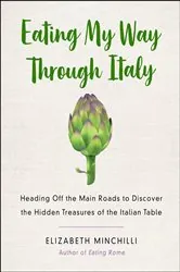 Book cover of Eating My Way Through Italy by Elizabeth Minchilli