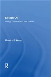 Book cover of Eating Oil: Energy Use In Food Production by Maurice B. Green