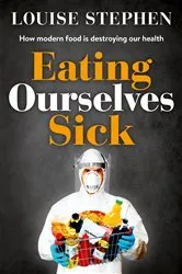 Book cover of Eating Ourselves Sick by Louise Stephen
